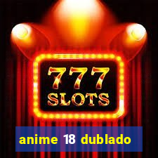 anime 18 dublado